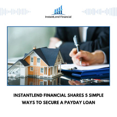 InstantLend Financial Shares 5 Simple Ways to Secure a Payday Loan