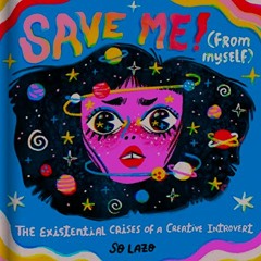 Get EPUB 📂 Save Me! (From Myself): Crushes, Cats, and Existential Crises by  So Lazo