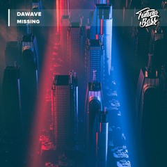 DaWave - Missing [Future Bass Release]