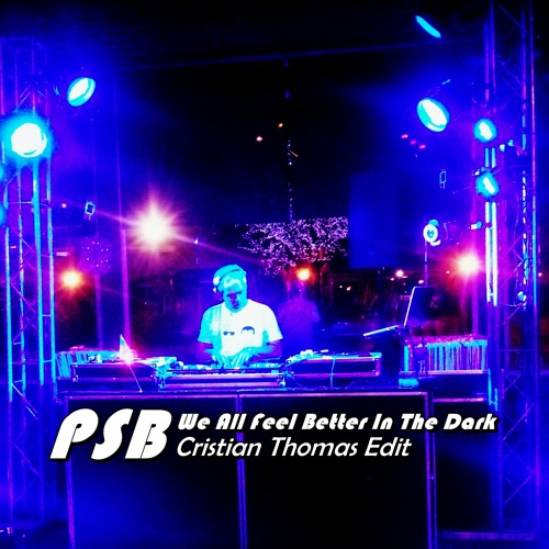 PET SHOP BOYS - WE ALL FEEL BETTER IN THE DARK (CRISTIAN THOMAS GROOVY DARK DUB 2019)