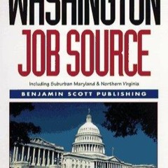 ❤Read⭐ ebook [⚡PDF] Washington Job Source: Including Suburban Maryland & Northern Virginia