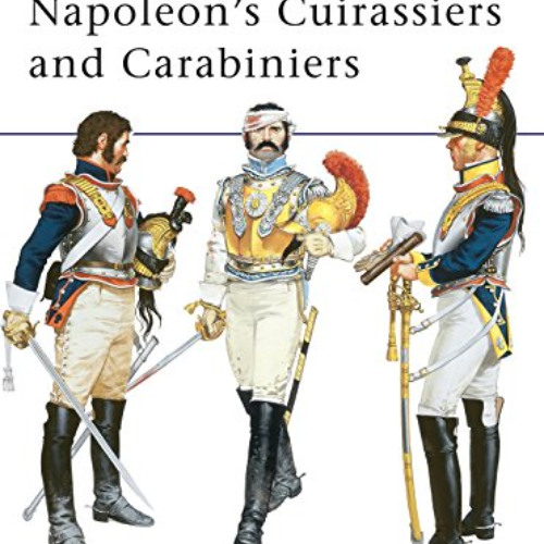 [Access] EPUB 📙 Napoleon's Cuirassiers & Carabiniers (Men-At-Arms Series, No 64) by