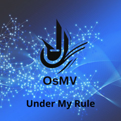 OsMV - Under My Rule
