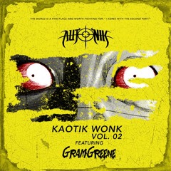 KAOTIK WONK VOL.#2 FT. GRAMGREENE