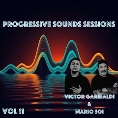 Progressive Sounds Sessions Vol.11 set by Victor Garibaldi & Mario SOI