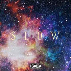 Slow