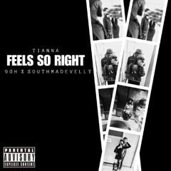 Tianna - Feels So Right (Ft. SouthmadeVelly & 9inegoeshard)