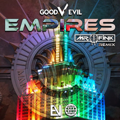 Good Vs Evil - Empires (Mr. Fink Remix) [Electrostep Nation EXCLUSIVE]