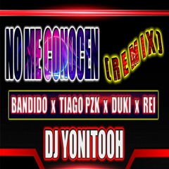 NO ME CONOCEN (REMIX) - DJ YONITOOH - RMX 2021!
