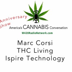 S3.E10. 3rd Anniversary Special! Marc Corsi. THC Living. Ispire Technology.