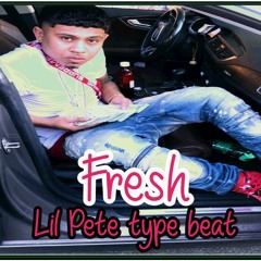 Fresh [Lil Pete Type Beat]