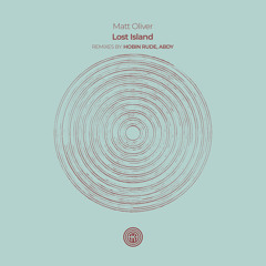 Premiere: Matt Oliver - Lost Island (Hobin Rude Remix) [One Of A Kind]