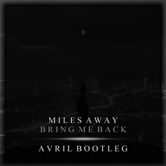 Bring Me Back [AVRIL Bootleg]