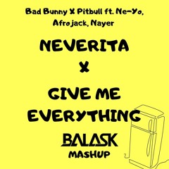 Neverita X Give Me Everything (Balask Mashup) DESCARGA GRATIS EN DESCRIPCIÓN