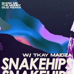 Snakehips ft. Tkay Maidza - Show Me The Money (GUZ Remix) | OUT NOW!