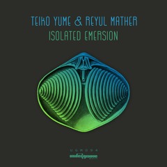 PREMIERE: Reyul Mather, Teiko Yume - Isolated Emersion (Original Mix) [Undergroove Music]