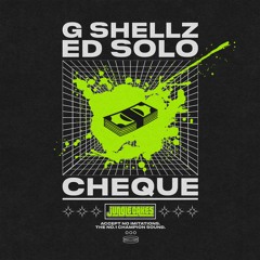 G Shellz & Ed Solo - Cheque