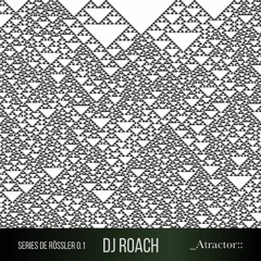 Dj Roach-Series de Rössler V.01