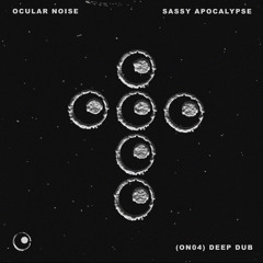 SEEING SOUND: SASSY APOCALYPSE (ON04) DEEP DUB
