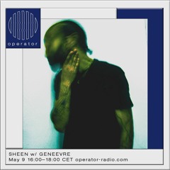 See.yana presents: SHEEN w/ GENEEVRE - May 9 2023 @ Operator Radio