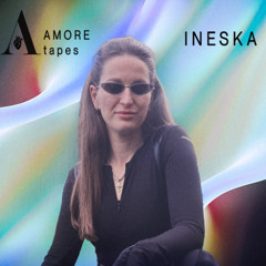 AMORE TAPES EP.04 - INESKA