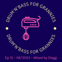 Drum & Bass for Grannies - Ep 12 - 08-2023 - 4 decks old skool Mix by Diagg