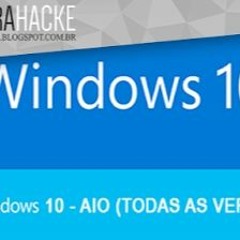 Windows 10 AIO Agosto 2016 32 E 64 Bits PT BR Crack