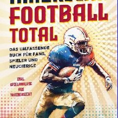 [Ebook] 📖 American Football Total: Das umfassende Buch für Fans, Spieler und Neugierige Alles über