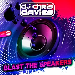 DJ Chris Davies - Blast The Speakers