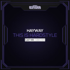 GBE099. This Is Hardstyle - Hayway [OUT NOW]