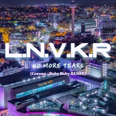 L.N.V.K.R - No More Tears (Baby Baby Remix)