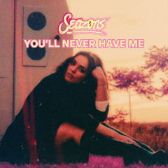 Seazons - you'll never have me
