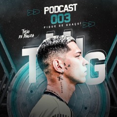 PODCAST 003 PIQUE DE GUAÇUÍ (THUG DE BAGDÁ)
