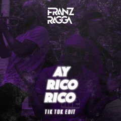Ay Rico Rico Rico (Franz Ragga Tik Tok Edit)