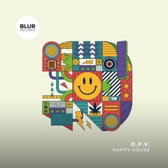 PREMIERE: D.P.V. - Happy House [Blur Records]