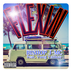 FLEXIN - Bishop J MC (feat. Yung Yankee)