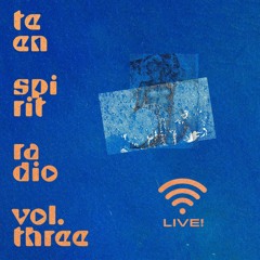 Teen Spirit Radio Vol 3