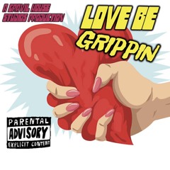 LOVE BE GRIPPIN