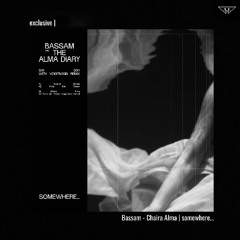 exclusive | Bassam - Chaira Alma | somewhere...