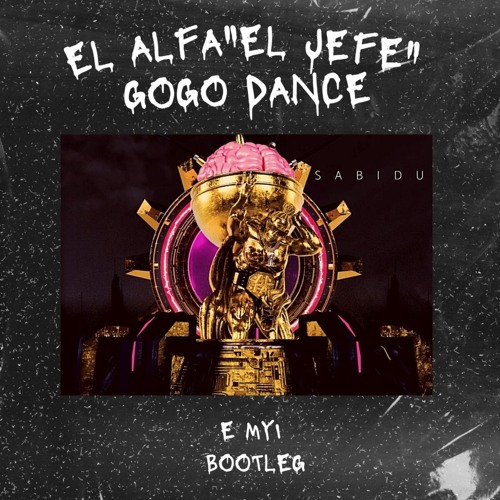El Alfa "El Jefe" - Gogo Dance (Emyi Bootleg) #ElAlfaSabiduria