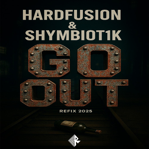 Hardfusion & Shymbiot1k - Go Out (Refix 2025)