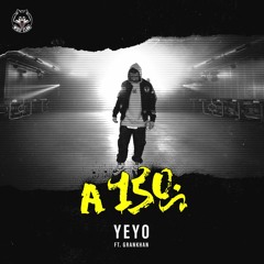 Yeyo ft. GranKhan - A 150 [Wolf Clan]