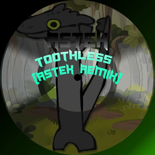 Toothless (Astek remix)