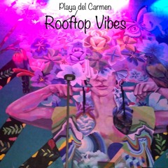 Playa Del Carmen Rooftop Vibes (Simon Houser Dj Mix)