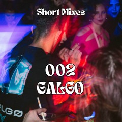 Short Mixes 002 - Galgø