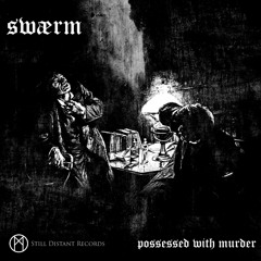 swærm - Possessed With Murder