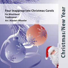 Four Inappropriate Christmas Carols (arr. Alastair Wheeler) - Traditional