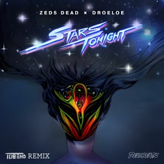 Zeds Dead X DROELOE - Stars Tonight (Tobend Remix)