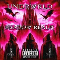 UNDRWRLD Shadow Realm (Prod By: HypeDucky)