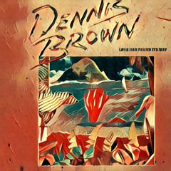 Dennis Brown - Love Has Found Its Way (FF Edits)